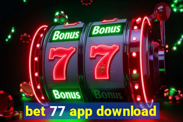 bet 77 app download